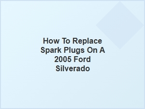 Your Spark Plug Selection Guide for a Ford Silverado
